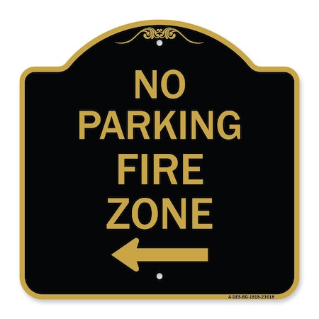Signmission No Parking Fire Zone W/ Left Arrow, Black & Gold Aluminum Sign, 18" x 18", BG-1818-23618 A-DES-BG-1818-23618